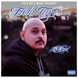 B-Raw - Field Times Vol. 2 Chicano Rap