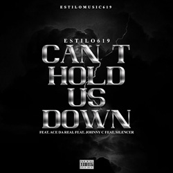 Estilo619 - Cant Hold Us Down Chicano Rap