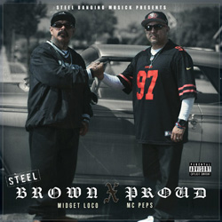 Midget Loco & MC Peps - Steel Brown & Proud Chicano Rap