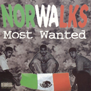 Norwalks Most Wanted - Norwalks Most Wanted Chicano Rap